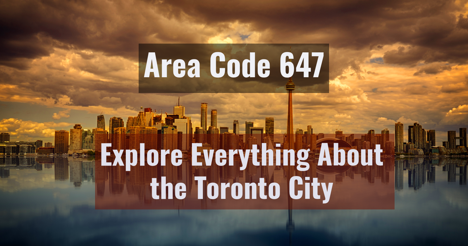 647Explore Everything About the Toronto City 1 Area Code 647: Explore Everything About the Toronto City 647Explore Everything About the Toronto City 1