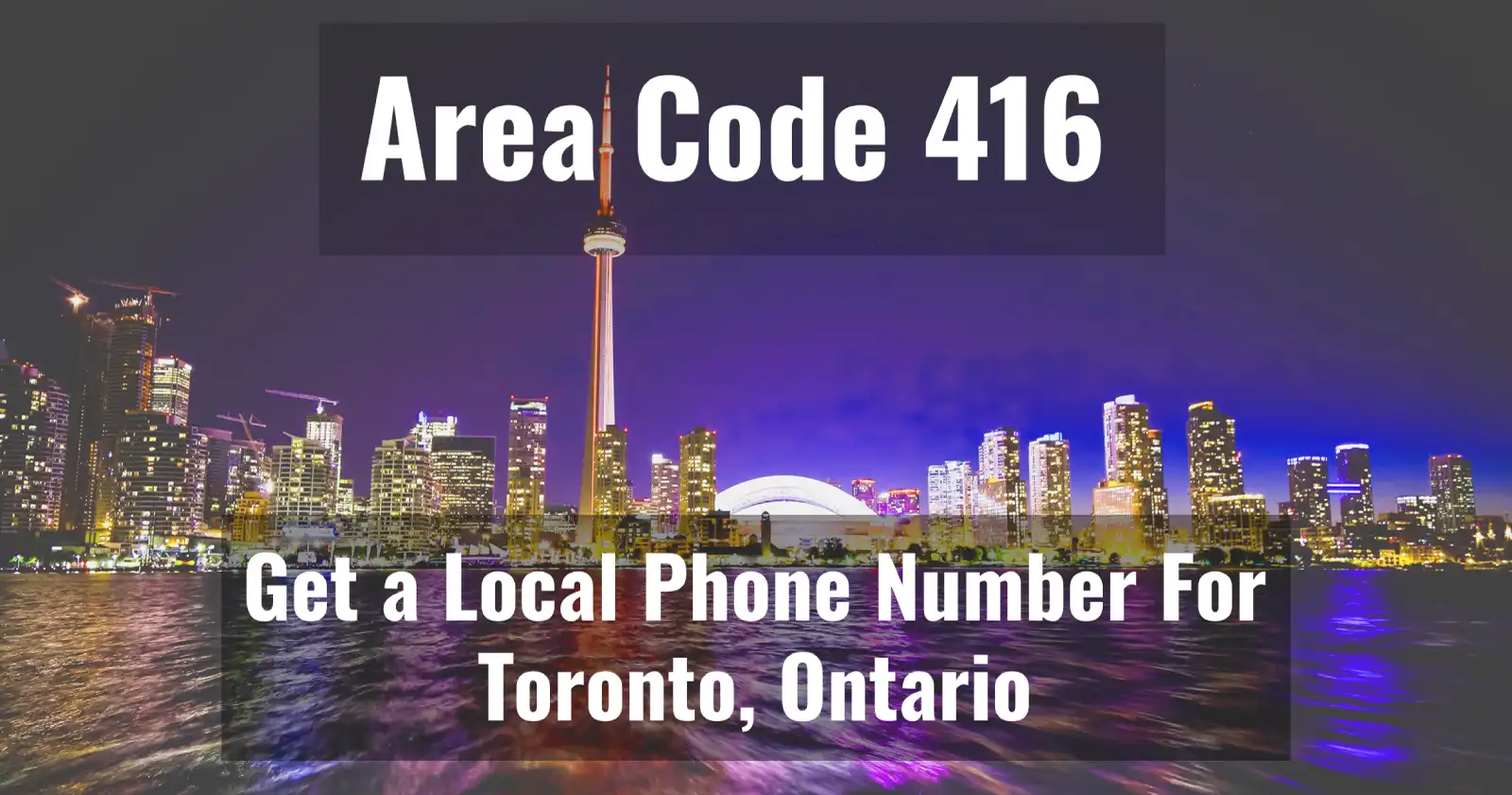 416 Area Code -Get a Local Phone Number For Toronto, Ontario