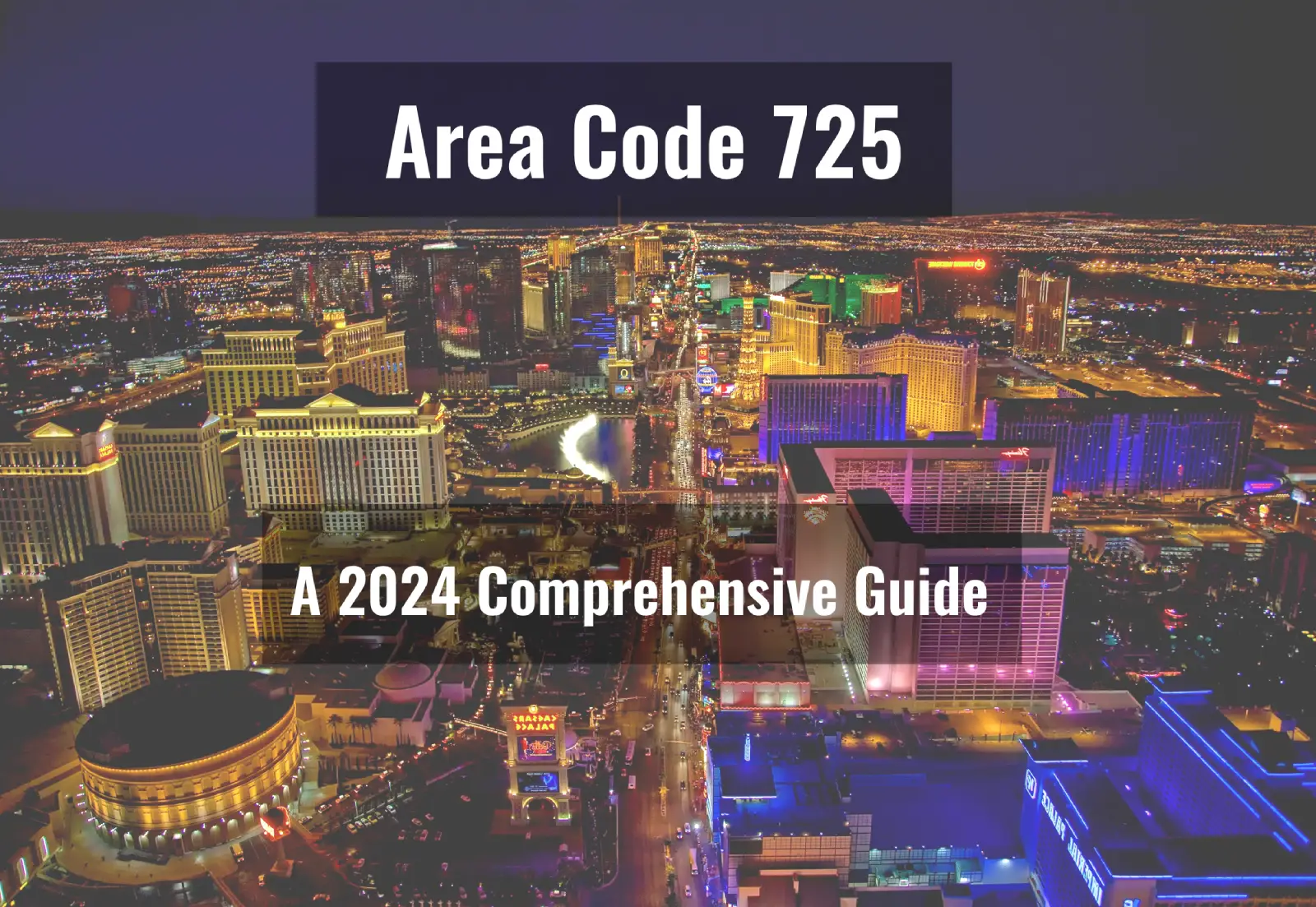 A 2024 Comprehensive Guide to the 725 Area Code in Las Vegas